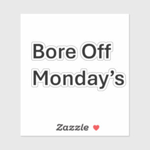 Bore Off lundi's Sarcastic Custom Cut autocollant