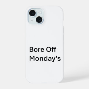 Bore Off monday's sarcastic Iphone 15 Phone case