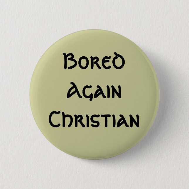 Bored Again Christian 2 Inch Round Button (Front)