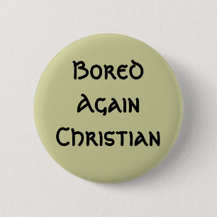 Bored Again Christian 2 Inch Round Button