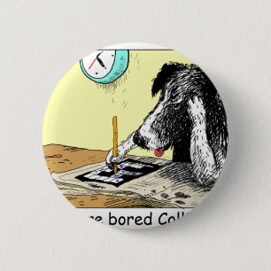 Bored Border Collie Funny Gifts Tees Collectibles 2 Inch Round Button