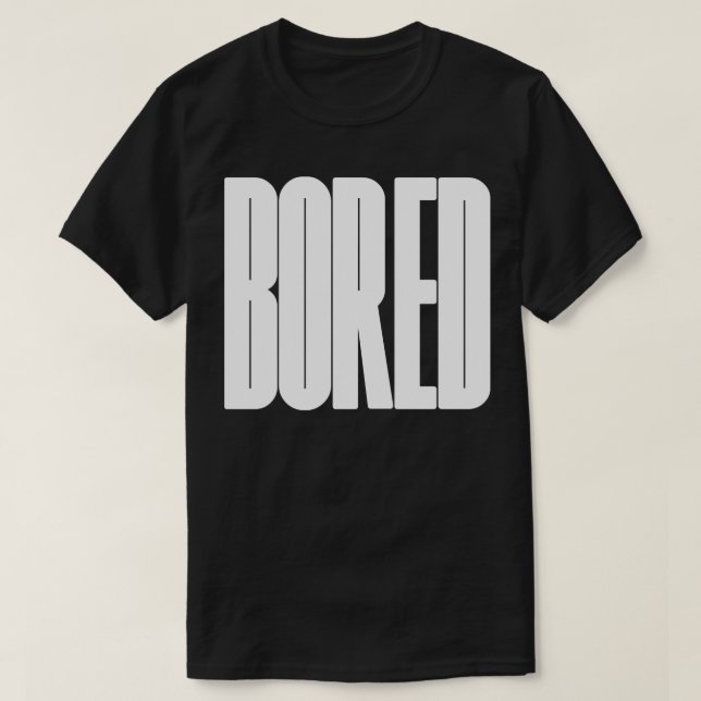 Bored typography design T-Shirt (Design Front)