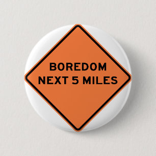 Boredom Next 5 Miles Highway Sign 2 Inch Round Button
