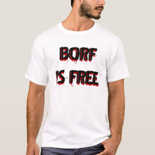 BORF IS FREE T-Shirt