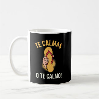 Boricua Humour Te Calmas o Te CalmoFunny Chancla D Coffee Mug