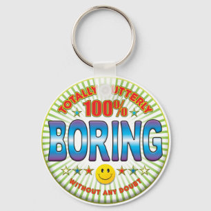 Boring Totally Keychain