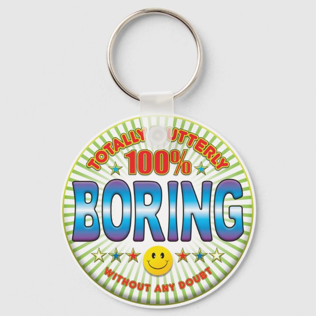 Boring Totally Keychain (Front)