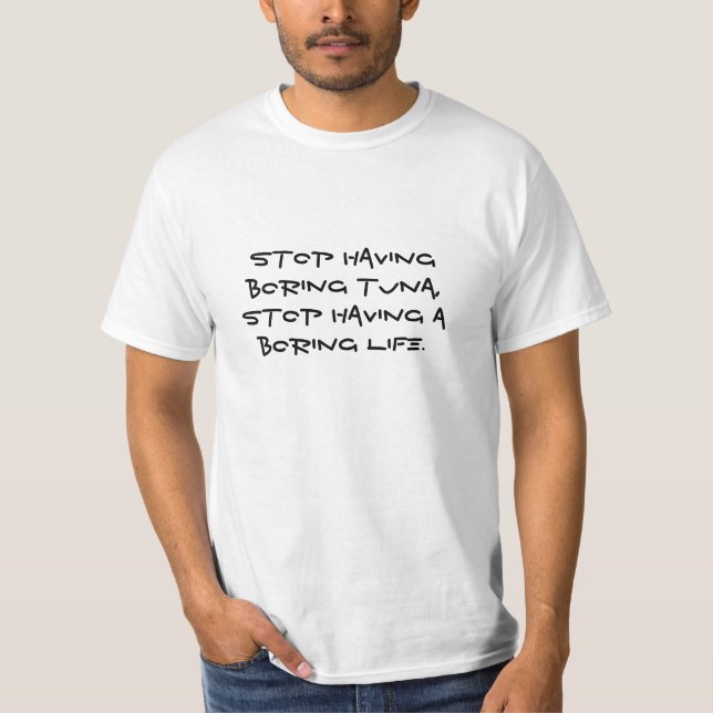 Boring Tuna? T-Shirt (Front)