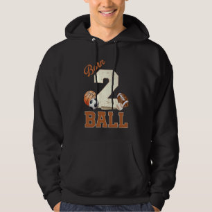 Born 2 Ball 2nd Birthday Sports 2 Year Old Boy Sec Hoodie