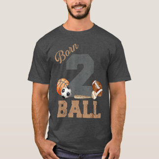 Born 2 Ball 2nd Birthday Sports 2 Year Old Boy Sec T-Shirt