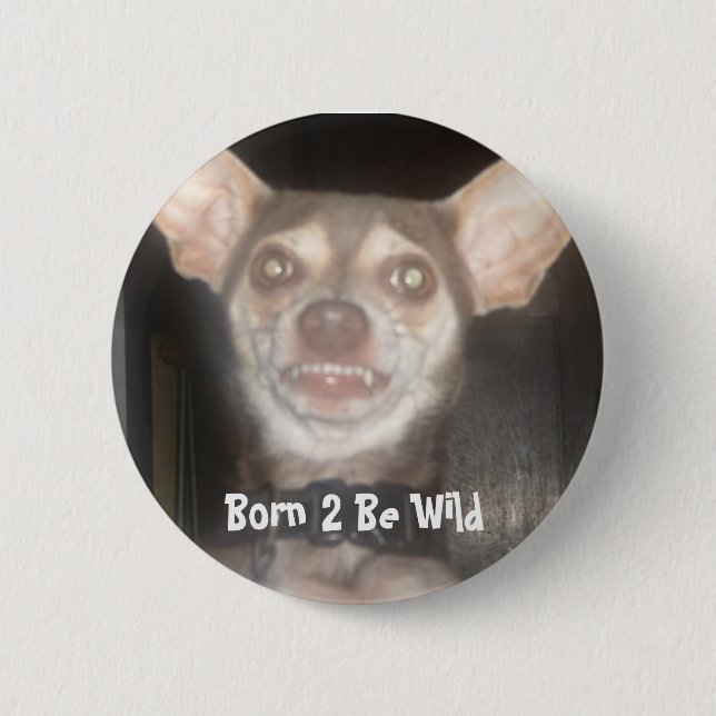 Born 2 Be Wild 2 Inch Round Button (Front)