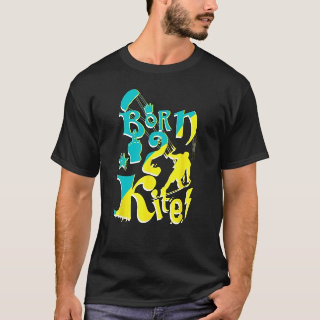 Born 2 Kite Vibes Kiteboarding Kitesurfing Water S T-Shirt (Front)