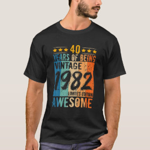 Born 40Th Birthday Vintage 1982 40 Years Of Being T-Shirt