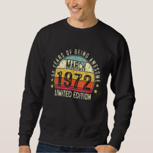 Born 50th Birthday March 1972 50 Years Of Being Aw Sweatshirt