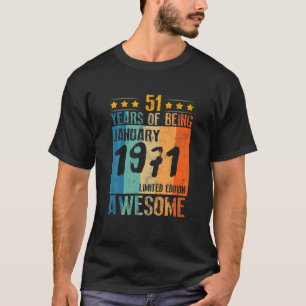 Born 51Th Birthday January 1971 51 Years Of Being T-Shirt