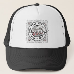 Born A Dude   Trucker Hat