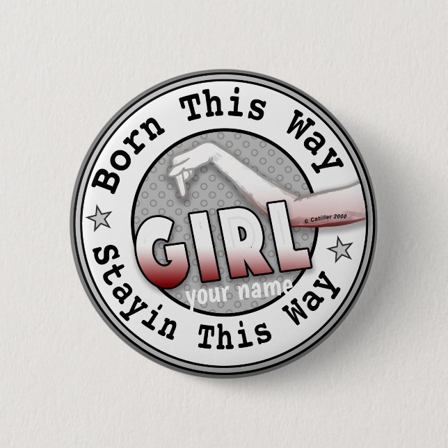 Born A Girl    2 Inch Round Button (Front)