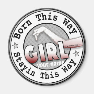 Born A Girl Magnet