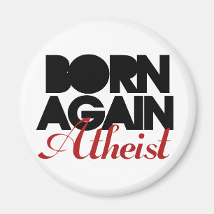 Born Again Atheist Magnet