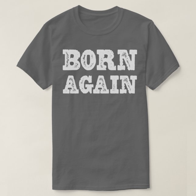 Born Again T-Shirt (Design Front)