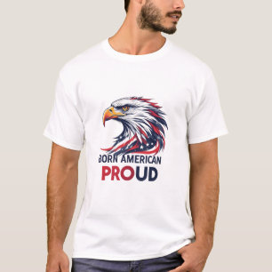 Born American Proud USA Flag Patriotic Gift T-Shirt
