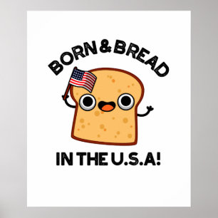 Born And Bread In The USA Funny Food Pun Poster