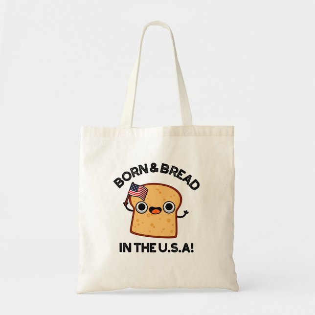 Born And Bread In The USA Funny Food Pun  Tote Bag (Front)