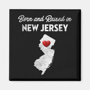 Born And Raised In New Jersey - New Jersey Nj  Magnet
