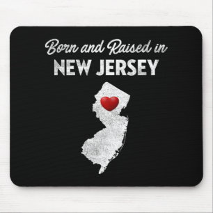 Born And Raised In New Jersey - New Jersey Nj  Mouse Pad