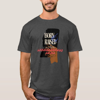 Born and Raised in the Mississippi Mud T-Shirt
