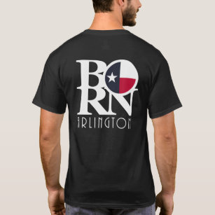 BORN Arlington TX T-Shirt