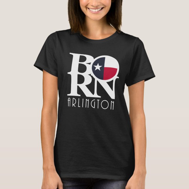 BORN Arlington TX T-Shirt (Front)