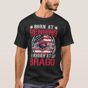 Born At Benning Raised At Bragg Army Veteran Gift T-Shirt