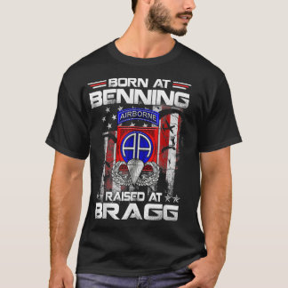 Born At Ft Benning Raised Fort Bragg Airborne, Vet T-Shirt