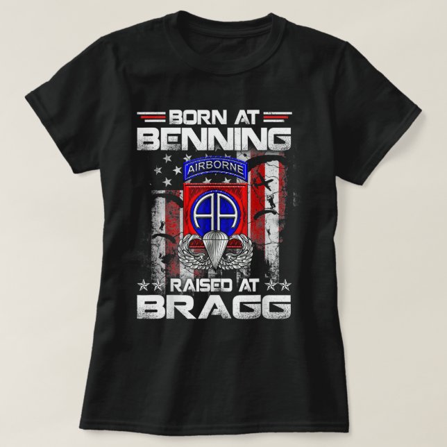 Born At Ft Benning Raised Fort Bragg Airborne Vete T-Shirt (Design Front)