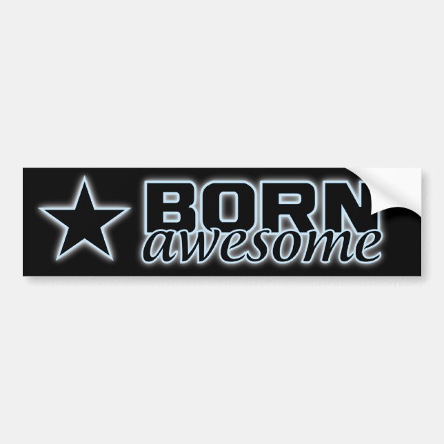 Born Awesome bumpersticker Bumper Sticker (Front)
