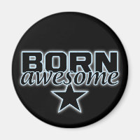 Born Awesome custom magnet