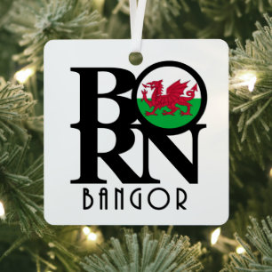 BORN Bangor Wales  Metal Ornament