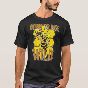 Born Bee Wild Yellow Insect Farmland Honeybee Hone T-Shirt