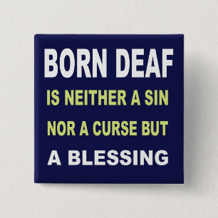 Born Deaf Is Not A Curse But A Blessing. 2 Inch Square Button
