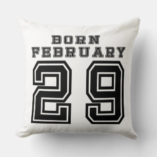 Born February 29 Throw Pillow
