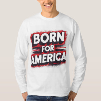Born for America T-Shirt