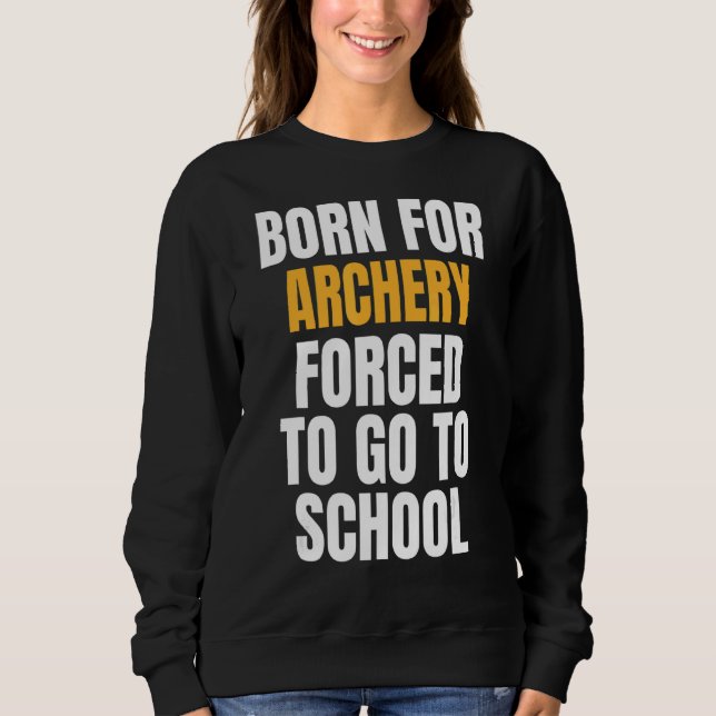 Born For Archery Sweatshirt (Front)