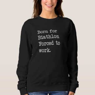 Born For Biathlon Rifle Shooting Sarcastic Minimal Sweatshirt