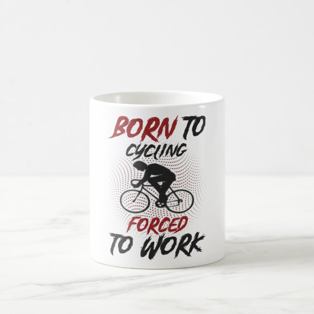 Born For Cycling Funny Saying Coffee Mug (Center)