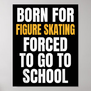 Born For Figure Skating Funny Gift Poster