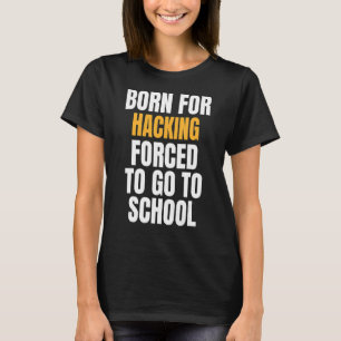 Born For Hacking T-Shirt