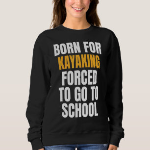 Born For Kayaking Sweatshirt