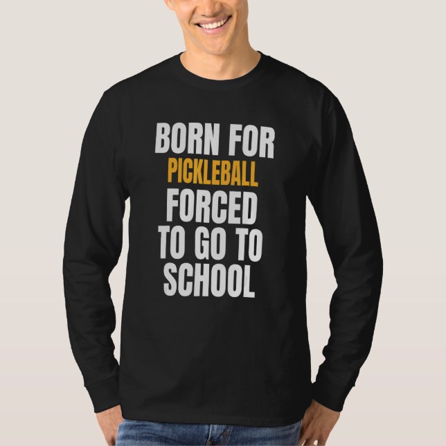 Born For Pickleball T-Shirt (Front)