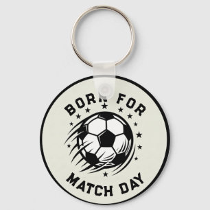 Born for Soccer Match Day  Keychain